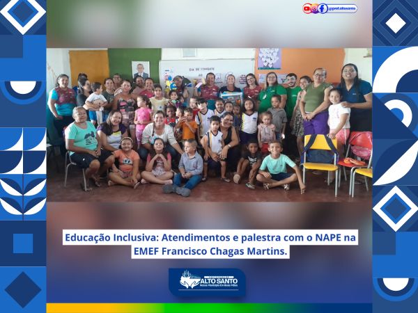 EDUCAÇÃO INCLUSIVA: ATENDIMENTOS E PALESTRA COM O NAPE NA EMEF FRANCISCO CHAGAS MARTINS